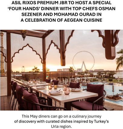 Asil Rixos Premium JBR accueille un dîner quatre mains avec Osman Sezener et Mohamad Ourad autour de la cuisine égéenne